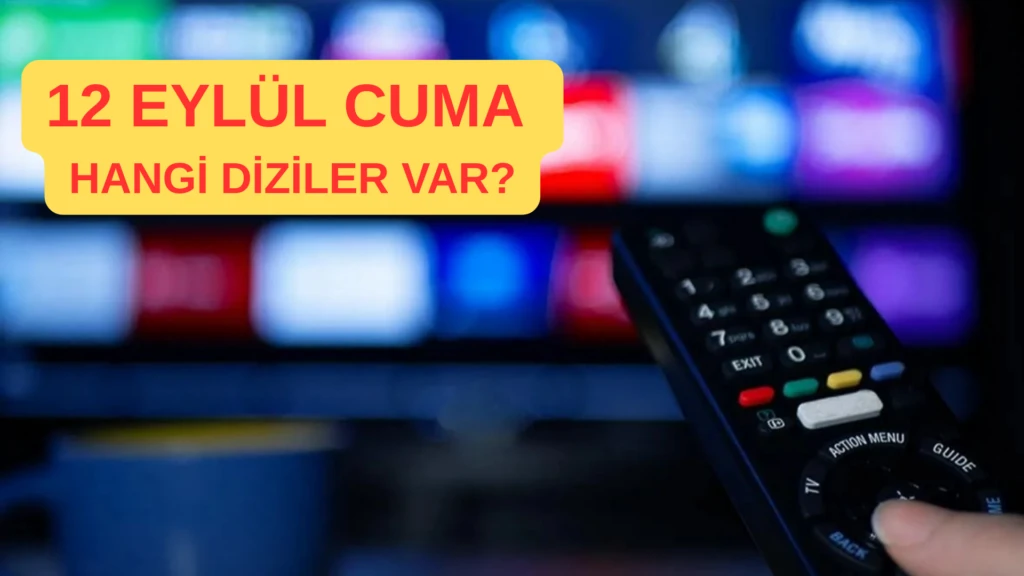 12 EYLUL 2025 DIZI LISTESI 1