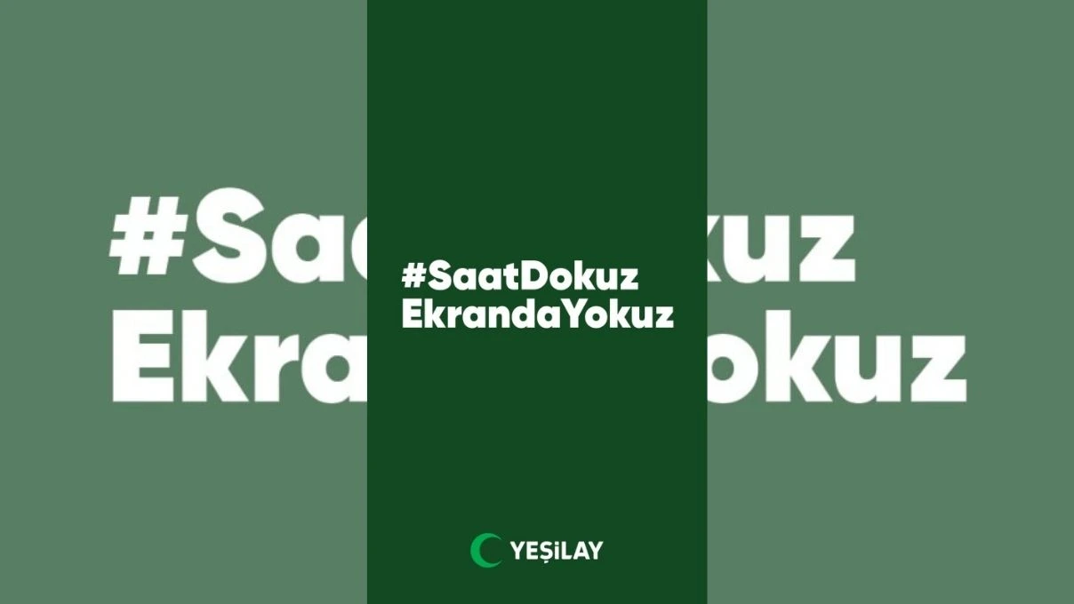 YEŞİLAY’DAN EKRAN BAĞIMLILIĞINA KARŞI FARKINDALIK KAMPANYASI: SAAT DOKUZ, EKRANDA YOKUZ
