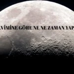 Kadim bilgiler! Ay takvimine göre ne ne zaman yapılır