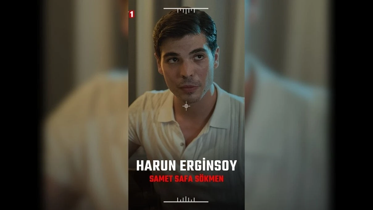 teskilat dizsinin harunu samet safa sokmen kimdir